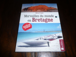 HELENE PRIGENT MERVEILLES DU MONDE EN BRETAGNE EDITIONS BONNETON 2017 - Bretagne