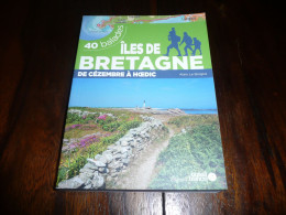 ALAIN LE BORGNE ILES DE BRETAGNE DE CEZEMBRE A HOEDIC 40 BALADES OUEST FRANCE EDITIONS 2020 - Bretagne