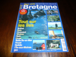 REVUE DETOURS EN FRANCE HORS SERIE BRETAGNE TOUT SUR LES ILES BREHAT BATZ OUESSANT MOLENE SEIN GROIX ++ JUILLET 2003 - Tourism & Regions