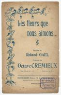 Partition Musicale, Les Fleurs Que Nous Aimons .... Parole R.GAEL, Musique: O.Crémieux, Frais Fr : 1.60€ - Partitions Musicales Anciennes