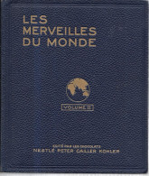 EC43 - ALBUM COLLECTEUR NESTLE PETER CAILLER KOHLER - MERVEILLES DU MONDE VOLUME II - COMPLET - Album & Cataloghi