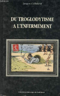 Du Troglodytisme à L'enfermement Pour Une Nouvelle Histoire Des Mentalités En Aquitaine - Collection " Recherches Et Tra - Aquitaine