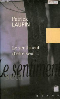 Le Sentiment D'être Seul - Dédicace De L'auteur - Collection " Noces ". - Laupin Patrick - 1997 - Libros Autografiados