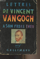 Lettres De Vincent Van Gogh à Son Frère Théo - Van Gogh - 1953 - Autres & Non Classés