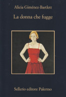 Tematica Scrittori Moderni - Sellerio  Editore - Alicia Gimènez-Bartlett - La Donna Che Fugge - - Schriftsteller