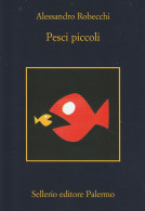 Tematica Scrittori Moderni - Sellerio  Editore - Alessandro Robecchi - Pesci Piccoli - - Schriftsteller