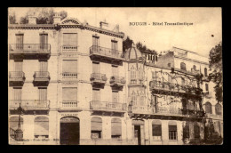 ALGERIE - BOUGIE - HOTEL TRANSATLANTIQUE - Bejaia (Bougie)