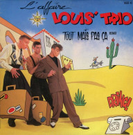 L'AFFAIRE LOUIS TRIO    °°  TOUT MAIS PAS CA - 45 Rpm - Maxi-Single