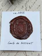 CACHET CIRE ANCIEN - Sigillographie - SCEAUX - WAX SEAL - Ca 18455 Comte De NOYANT - Sellos