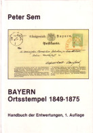 Peter Sem Bayern, Katalog Bayern Ortsstempel 1849-1875, 1.Auflage - Altri & Non Classificati