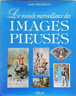 LIVRE POUR LES COLLECTIONNEURS * LE MONDE MERVEILLEUX DES IMAGES PIEUSES * Par ALAIN VIRCONDELET 1988 - Images Religieuses