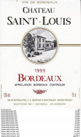 ETIQUETTES DE VIN. Château SAINT-LOUIS 1999.  (Bordeaux).   75cl. ..C084 - Bordeaux