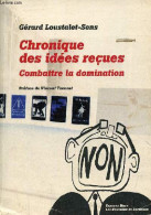 Chronique Des Idées Reçues - Combattre La Domination - Dédicace De L'auteur. - Loustalet-Sens Gérard - 2010 - Autographed