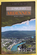 LE PARLER DES ARDENNES. 2015.  MICHEL TAMINE. - Champagne - Ardenne