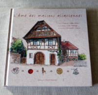 Livre : L'Ame Des Maison Alsaciennes - Alsace