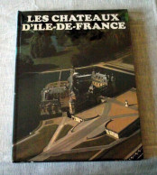 Livre : Les Chateaux D'Ile De France - Ile-de-France