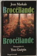 Broceliande : La Foret Des Chevaliers De La Table Ronde - Bretagne