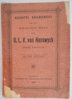 Beknopte Geschiedenis Vh Mirakuleus Beeld V O.L.V. Van Hanswyck Binnen Mechelen 1908 Hanswijk Bedevaart Basiliek - Histoire