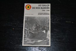 Lieutenant Général Roger DEWANDRE Au Galop De Nos Blindés 1940 1945 Ed. Collet Collection Vecu Par Les Belges Escadron - War 1939-45