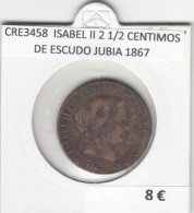 CRE3458 MONEDA ESPAÑA ISABEL II 2 1/2 CENTIMOS DE ESCUDO JUBIA 1867 - Other & Unclassified