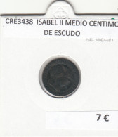 CRE3438 MONEDA ESPAÑA ISABEL II MEDIO CENTIMO DE ESCUDO - Other & Unclassified