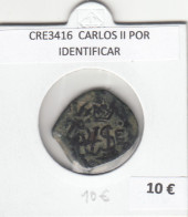 CRE3416 MONEDA ESPAÑA CARLOS II POR IDENTIFICAR - Sonstige & Ohne Zuordnung