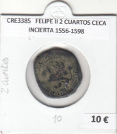 CRE3385 MONEDA ESPAÑA FELIPE II 2 CUARTOS CECA INCIERTA 1556-1598 - Other & Unclassified