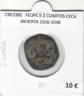 CRE3385 MONEDA ESPAÑA FELIPE II 2 CUARTOS CECA INCIERTA 1556-1598 - Autres & Non Classés