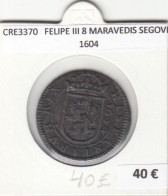 CRE3370 MONEDA ESPAÑA FELIPE III 8 MARAVEDIS SEGOVIA 1604 - Autres & Non Classés