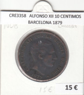 CRE3358 MONEDA ESPAÑA ALFONSO XII 10 CENTIMOS BARCELONA 1879 - Sonstige & Ohne Zuordnung