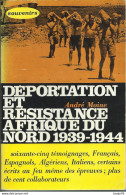 Déportation Et Résistance Afrique Du Nord 1939-1944 - André MOINE - War 1939-45