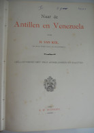 Naar De ANTILLEN En VENEZUELA Door H. Van Kol 1904 Leiden Sijthof Eilanden Dominica Revolutie Wouden Negerras Nederland - Otros & Sin Clasificación