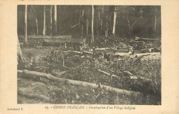 CONGO FRANCAIS , Construction D’un Village Indigene , * 521 20 - Sonstige & Ohne Zuordnung