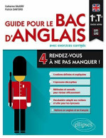 Guide Pour Le Bac D'anglais Avec Exercices Corrigés - 4 Rendez-vous à Ne Pas Manquer ! 1re Et Tle Toutes Séries (LV1-LV2 - Other & Unclassified