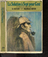 La Solution A Sept Pour Cent - D'apres Un Manuscrit Inedit Du Dr Watson Decouvert Par Nicholas Meyer - MEYER Nicholas - - Altri & Non Classificati