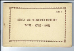 O.L.V. Waver   WAVRE-NOTRE-DAME INSTITUT DES RELIGIEUSES URSULINES SERIE V   10 Zichtkaarten E. & B. - Sint-Katelijne-Waver