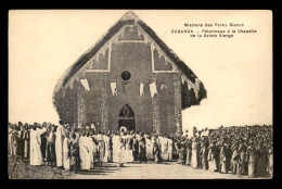 MISSIONS - PERES BLANCS - OUGANDA - PELERINAGE A LA CHAPELLE DE LA STE VIERGE - Missioni