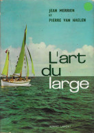 L ART DU LARGE DE JEAN MERRIEN ET PIERRE VAN HAELEN, PRATIQUE DE LA NAVIGATION DE PLAISANCE, 1ERE EDITION ROBERT LAFFONT - Schiffe