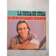 * Vinyle  45T - Philippe Lavil - La Chica De Cuba - YO DI, Gens De Ces Iles - Autres - Musique Française