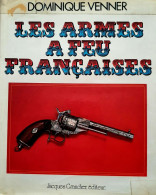 C1 Venner LES ARMES A FEU FRANCAISES Relie ILLUSTRE - Französisch