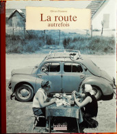 Olivier Darmon - La ROUTE Autrefois - Éditions Hoëbeke - ( 2004 ) . - Auto