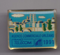 Pin's France Télécom 1991 Agence Commerciale Orléans Dpt 45 Réf 7385JL - Telecom Francesi