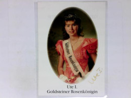Signierte Autogrammkarte Von Goldsteiner Rosenkönigin, Ute I. - Non Classés