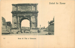 ITALIA  SALUTI DA ROMA  ARCO DI TITO E COLOSSEO - Colosseo