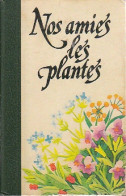 Nos Amies Les Plantes Tome I (1977) De Daniele Manta - Jardinage