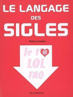 Le Langage Des Sigles (2009) De Patrice Cartier - Dictionnaires