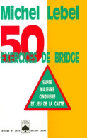 50 Exercices De Bridge (1997) De Michel Lebel - Giochi Di Società