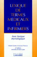 Lexique Des Termes Médicaux Et Infirmiers Avec Lexique étymologique (1998) De Jacques Guérin ; Thieulle - Sciences