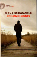 # Elena Stancanelli - Un Uomo Giusto - Einaudi Stile Libero Big 1° Ed., 2011 - Grote Schrijvers