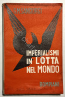 Ventennio - G. M. Sangiorgi - Imperialismi In Lotta Nel Mondo - Ed. 1939 - Altri & Non Classificati